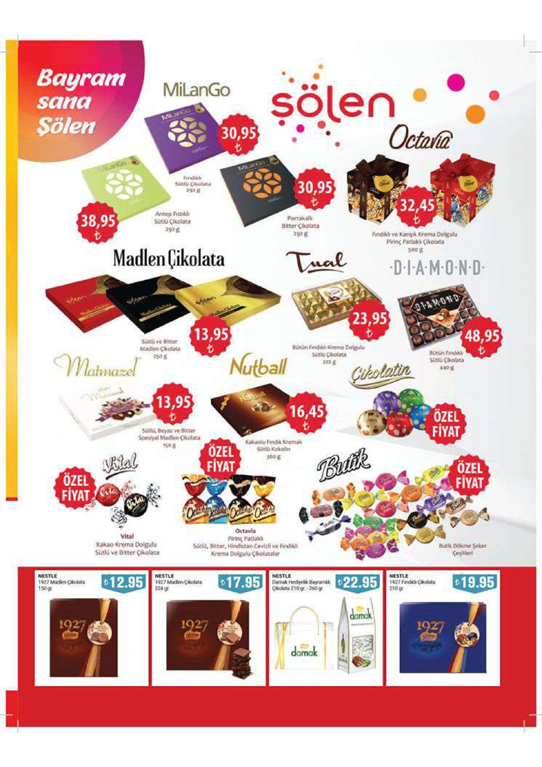 bayram milango sana sölen octalia 30,95 30,95 soulo iolata 292 32,45 antep fistakli 38,95 portakall sütlü cikolata 928 bitter clikolata 2928 findikli ve kangık krema doigulu piring patlaklh crikolata 500 8 madlen cikolata a damo-n-d ond 23,95 13,95 48,95 sütlü ve biter madlen cikoata 8otun findrema dolgulu sutlu cikolata 50 g scla cikolata 4408 228 ihmaze 13,95 16,45 ozel fiyat 七 spesiyal madlen çkolata 140 8 kalkaolu findk kremal özel fiyat sitiǔ kokolin 3608 ozel fiyat özel fiyat octavla vital kakao krema dolgulu sütlü ve bitter çikolata buitit 0ikme seker sejitieri sutiü, bitter, hindistan cevizli ve findikh krema dolgulu çkolatalar nestle nestle nestle nestle 1927 frd ckosta 230 g 12.95 19.95 17.95 22.95 1927 maddmçkolata 150g crolata 210-200 1927 damak 