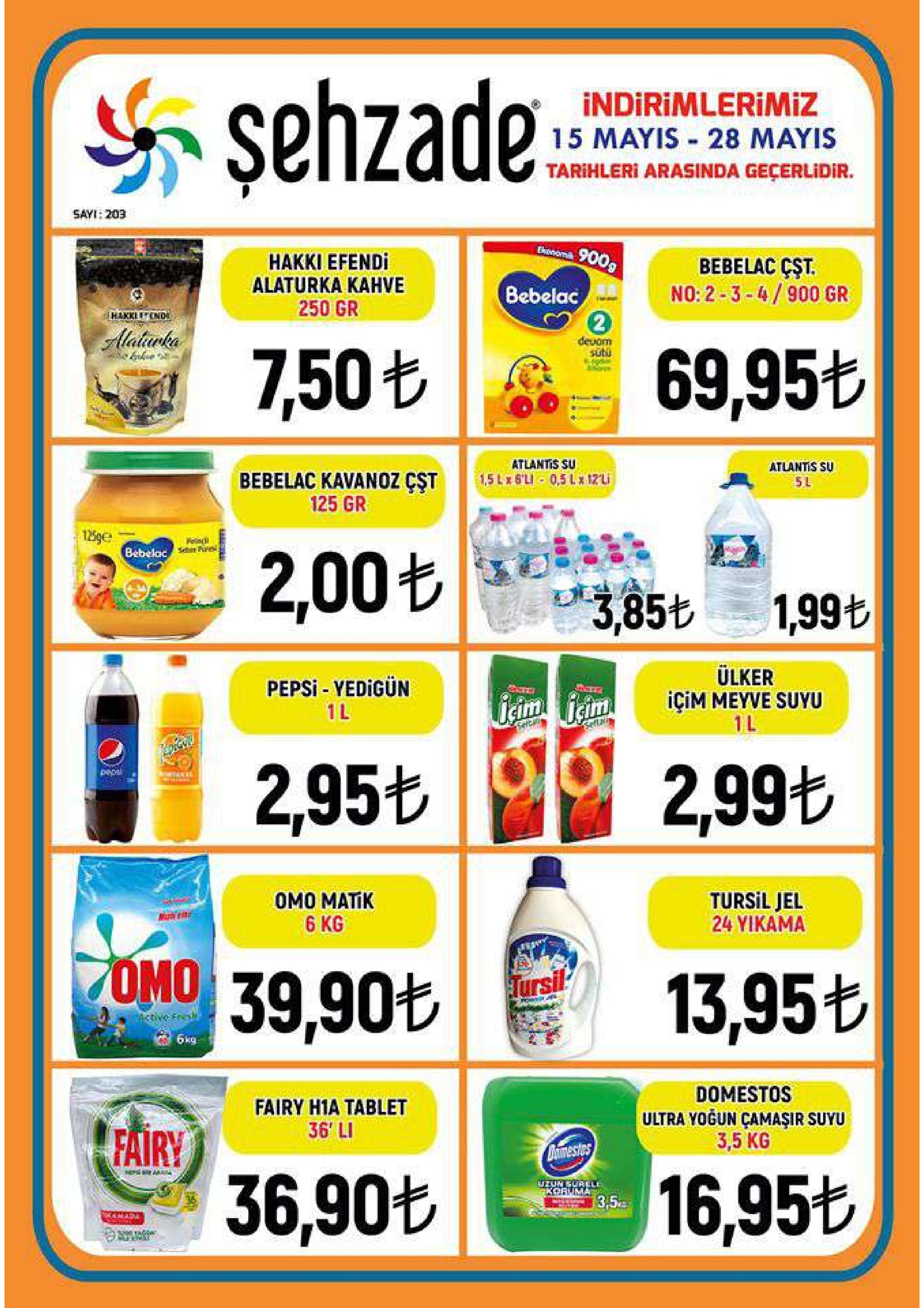 şehzade indirimlerimiz 15 mayis 28 mayis tarihleri arasinda geçerlidir. sayi 203 bebelac cst. hakki efendi alaturka kahve 250 gr bebelac 750t69,95t suti bebelac kavanoz st 15t bnosu atlantis su 5l 125 gr 5ge 2,00もse0385もり1,99も bebeloc ulker pepsi-yedigun 0l gim meyve suyu 2,956 2,996 tursil jel 24 yikama omo matik ピ, 39,90も 13,95% ursi domestos ultra yoğun çamaşir suyu 3,5 kg fairy h1a tablet 36' li fairy 36,90t 16,95も 