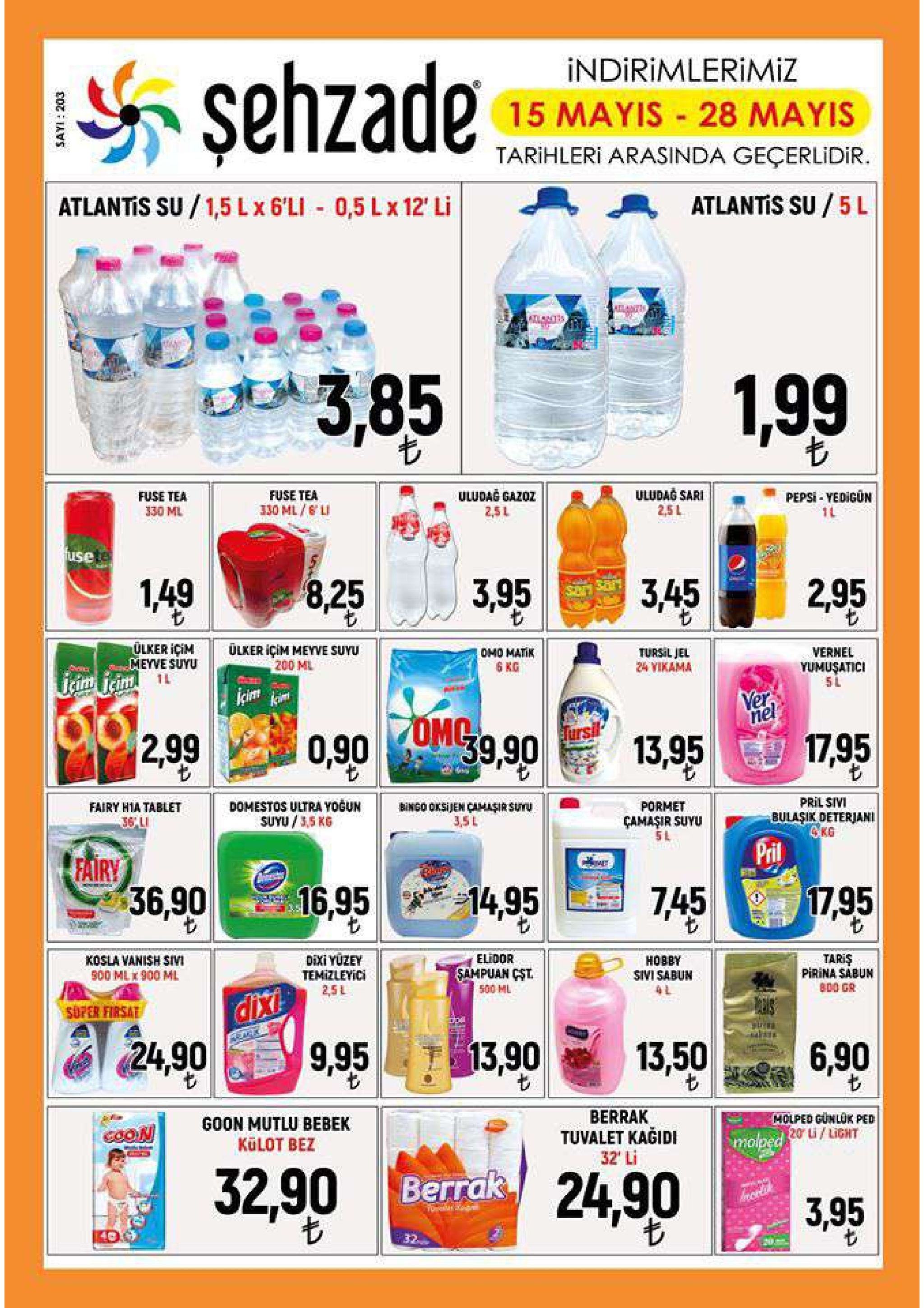 indirimlerimiz ly、şehzade tl 15 mayis 28 mayis tarihleri arasinda geçerlidir. atlantis su / 1,5 l x 6'li-0,5 l x 12' lil aa atlantis su / 5 l ow- x uludağ sari! pepsi-yedigün fuse tea 130 ml/l fuse tea 3,953452,95 8,25 ulker içim ulker içim meyve suyu 6 ko 24 yikama 13.95 1795 pril sivi bulasik deteriani ry hia tablet camaşir suyu 16,95 14,95 745 6 1795 0 8 sampuan gst pirina sabun 300 mlx 900 ml temizleyici dixt 9,951390 2490 berrak tuvalet kagidi con goon mutlu bebek külot bez molped gunluk ped 20 i/ light 0 8 