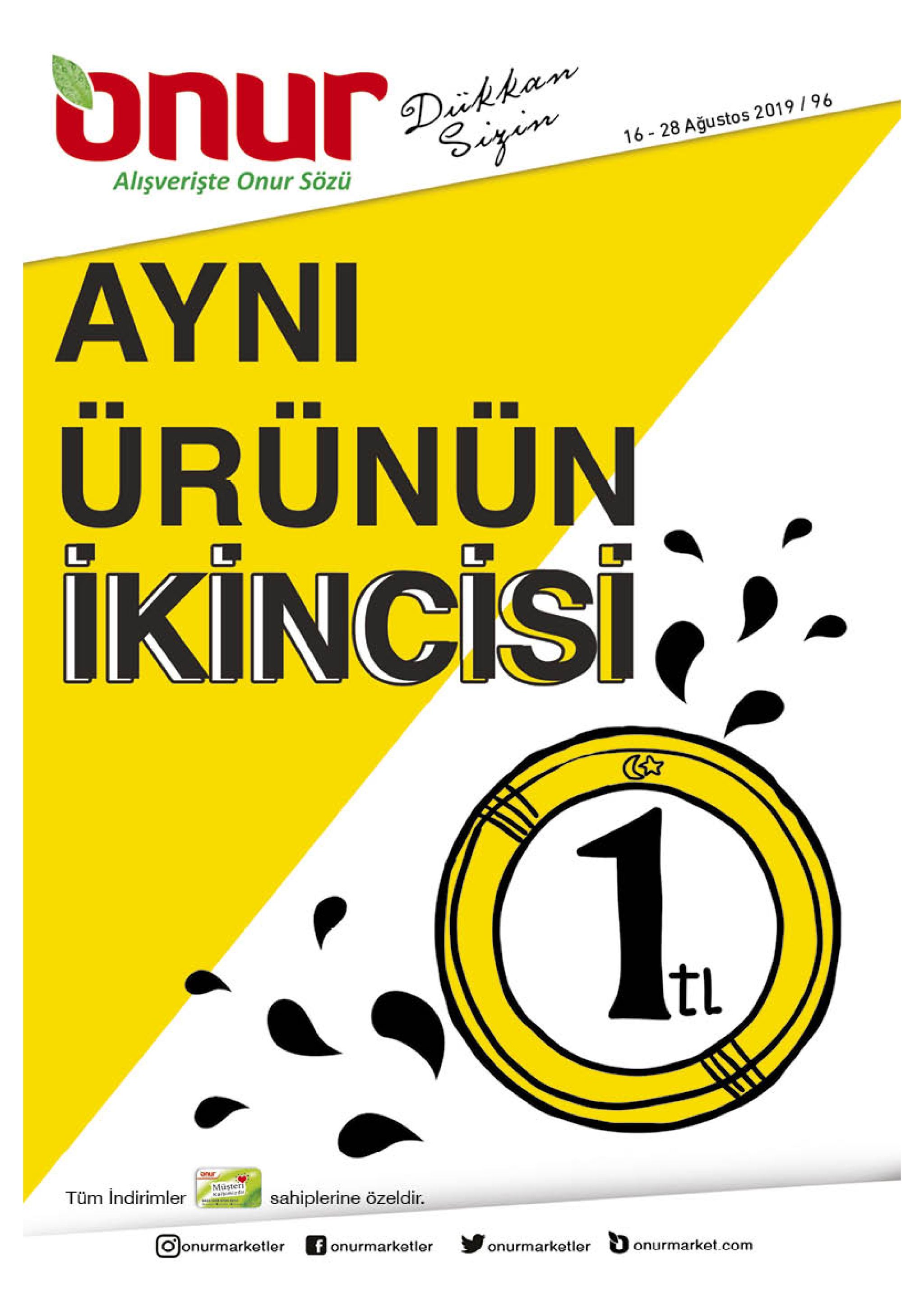 onur dikkan sizin 16 28 ağustos 2019/96 alişverişte onur sözü ayni ürünün ikincisi l anur tüm indirimler masteri sahiplerine özeldir. ojonurmarketler f onurmarketler onurmarketler onurmarket.com 