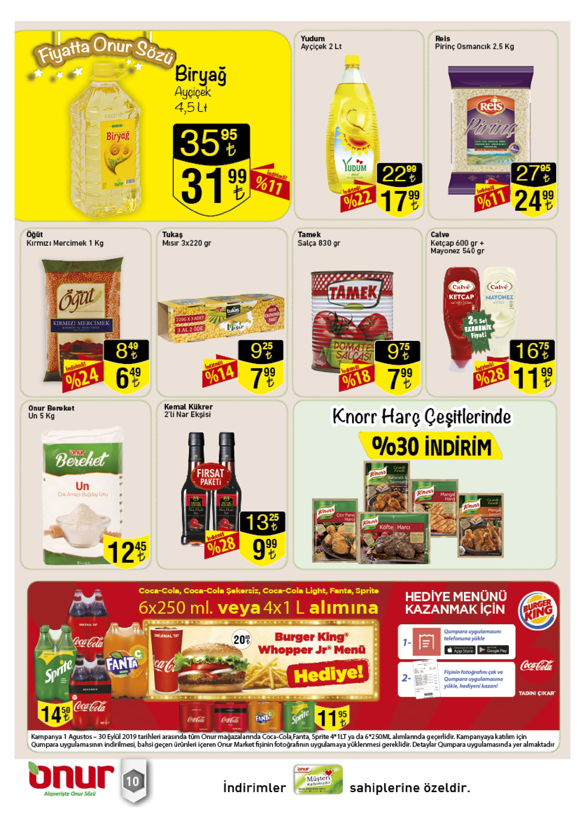 fiyatta onur sözü. yudum ayçiçek 2 lt reis pirinç osmancik 2.5 kg biryağ ayciçek 4,5 lt reis parirag 35% biryag yudum22 99 99 27% 24 9 95 %11 el 2500 p%622 17 99 %11 ögüt kirmizi mercimek 1 kg tukaş misir 3x220 gr tamek calve salça 830 gr ketçap 600 gr mayonez 540 gr cgae tamek calvé calve ketcap mayonez s cocho prit tukas 220g x 3 adet kirmizi mercimek 2 set exbnbmh fiyat! mi mere 3 al 2 ode 8 49 95 domates salcasi 75 1675 11 99 imdiim %14 799 49 %24 %18 799 %28 onur bereket un 5 kg kemal kükrer 2'li nar ekşisi knorr hare ceşitlerinde %30 indirim berehet onur firsat paketi cae un cok amach bugday unu baharac sarmsa no mangal hard fh knost rnors 13 manga lecet 25 ctar pane h kofte harc %28 99 1245 s coca-cola, coca-cola şekeraiz, coca-cola light, fanta, sprite hediye menünü kazanmak için 6x250 ml. veya 4x1 l alımına burger king l ta coca cola druinal tat burger king 20% whopper jr menü qumpara uygulamasn telefonuna yükle 1- fanta c app store googe y cocacola hediye! fişinin fotografinu çek we qumpara uygulamasna yüikle, hediyeni kazan! 2- tadini cikar 14 59 ceca cola sprite kampanya 1 agustos 30 eylül 2019 tarihleri arasında tum onur mağazalarnda coca-cola, fanta, sprite 4 1lt ya da 6 250ml alımlarinda geçerlidir. kampanyaya katılim için qumpara uygulamasının indirilmesi, bahsi geçen ürünleri içeren onur market fişinin fotoğrafinin uygulamaya yüklenmesi gereklidir. detaylar qumpara uygulamasında yer almaktadır 11 95 cocacola fant cocacola onur onur 10 müşteri kaibiidir indirimler sahiplerine özeldir. algveriste onur sözü co 