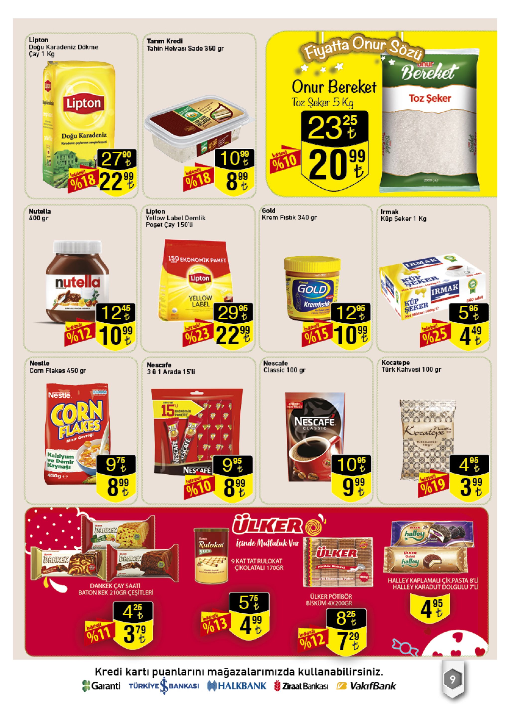 ooo000 lipton doğu karadeniz dökme ҫау 1 kg tarim kredi tahin helvasi sade 350 gr fiyatta onur sozi berehet onur onur bereket toz seker 5 kg lipton alpliala toz şeker 25 helvas doğu karadeniz kd planten sengin lesseti 27% %618 22 99 10 %10 99 haint 8 99 %18 2000e nutella 400 gr lipton yellow label demlik gold krem fistik 340 gr irmak poşet cay 150'li küp şeker 1 kg 150 екоnomiк ракет nutella rmak lipton küp seker phme gold yellow label irmak 12'5 o%612 10 99 45 kremfistk 299% %623 22 99 kup $еker net miktar 10oor 129 %615 10 99 360 adet 5 %25 449 95 nestle corn flakes 450 gr nescafe 3 ü 1 arada 15li nescafe kocatepe türk kahvesi 100 gr classic 100 gr nestle corn flakes 15% dnonomis panett nescafe kiecatée classic aattin misir gevregi kalsiyum ve demir kaynağı tuee kahes 975 899 95 10 9.99 4 %19 3 99 nescafe 95 450g e ind 8.99 %10 ulker decimek halloy rutokat içinde muttuluk var jlker dankek sk dakek ueer 9 kat tat rulokat halley çikolatali 170gr dankek çay saati baton kek 210gr çeşitleri halley kaplamali çik.pasta 8l halley karadut dolgulu 7li 575 4 olker potibor bisküv 4x200gr 4 379 |25 95 25 99 %13 %11 o%612 7 9 kredi kartı puanlarini magazalarımızda kullanabilirsiniz. garanti türkiyebankasiwhalkbank ziraat bankas vakifbank beneket 997p nescafe 