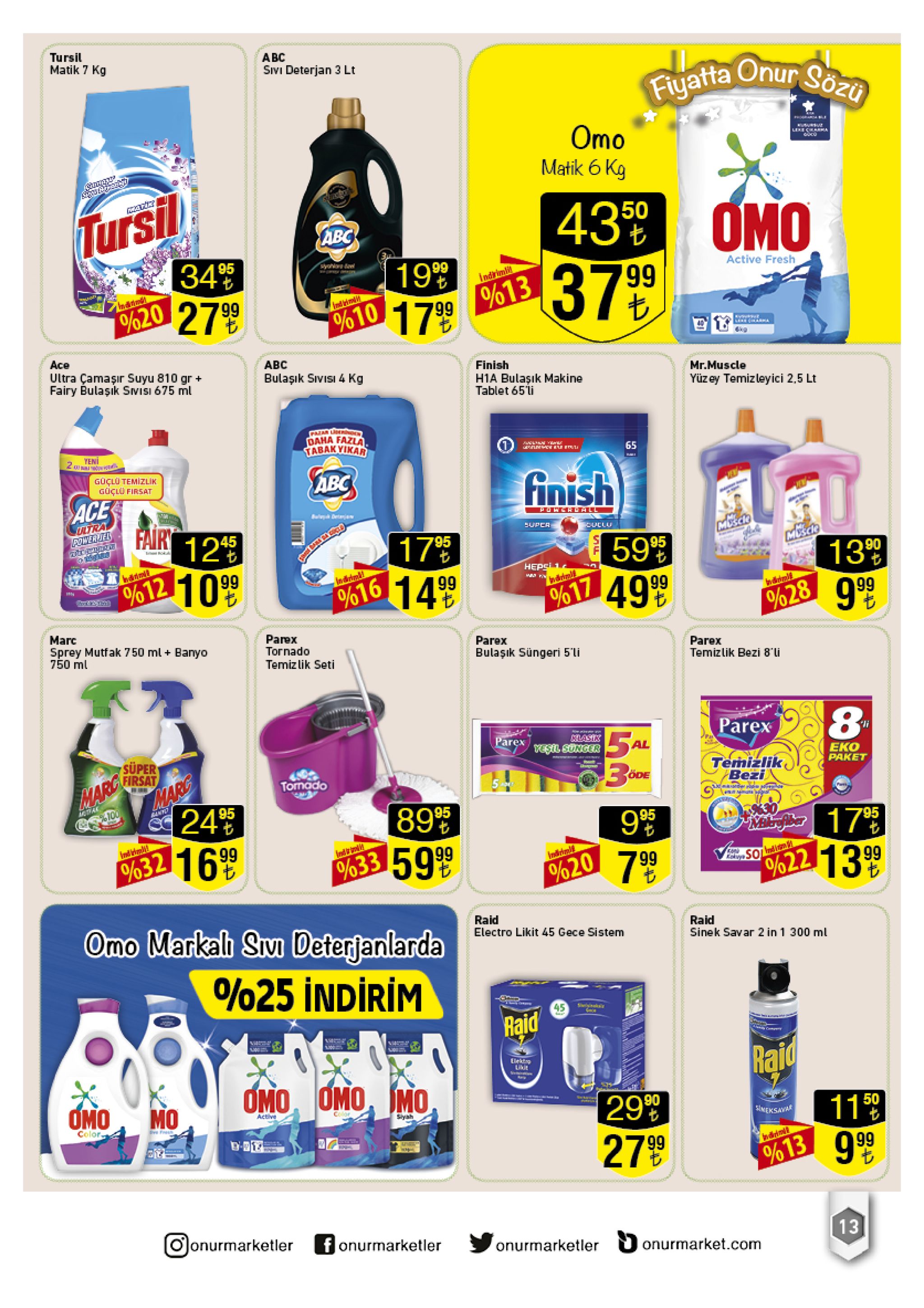 tursil matik 7 kg abc sivi deterjan 3 lt fiyatta onur sözü omo matik 6 kg lexe crma lursi 34 620 2799 mriis 4399omo 3799 50 abc 95 199 yhi active fresh indrim %13 %10 179 l ace ultra çamaşır suyu 810 gr fairy bulaşık sivisi 675 ml abc finish bulaşik sivisi 4 kg mr.muscle h1a bulaşık makine tablet 65li yüzey temizleyici 2.5 lt daha fazla tabakyikar yeni 65 guçlu temizlik güçuu firsat finish abc ace fair 12 det laltra powerltel porerdall super 45 msde 17% %16 14 99 95 59% %17 49 99 muscle 139 012 1099 hepsi 1 nvdirdbaki vdrial avdirkrad' 9.99 j%28 marc sprey mutfak 750 ml 750 ml parex tornado parex bamyo parex temizlik bezi 8 li bulaşık süngeri 5'li temizlik seti parex 5 al lasin parex si sunger super eko paket temizlik bezi marg 24 %32 16 99 tornado ode margersat oak 95 ant 89%5 %633 599 995 indriall %620 799 o%622 13 99 solnn omo markah sma deterjanlarda raid electro likit 45 gece sistem raid sinek savar 2 in 1 300 ml %25 indirim 45 raid v14 l raid 1159 99 eektg omo omo mo, omo mo 90 cor active syah 5imeksaar color 27 99 drin %13 ojonurmarketler fonurmarketler 13 onurmarketler onurmarket.com o 