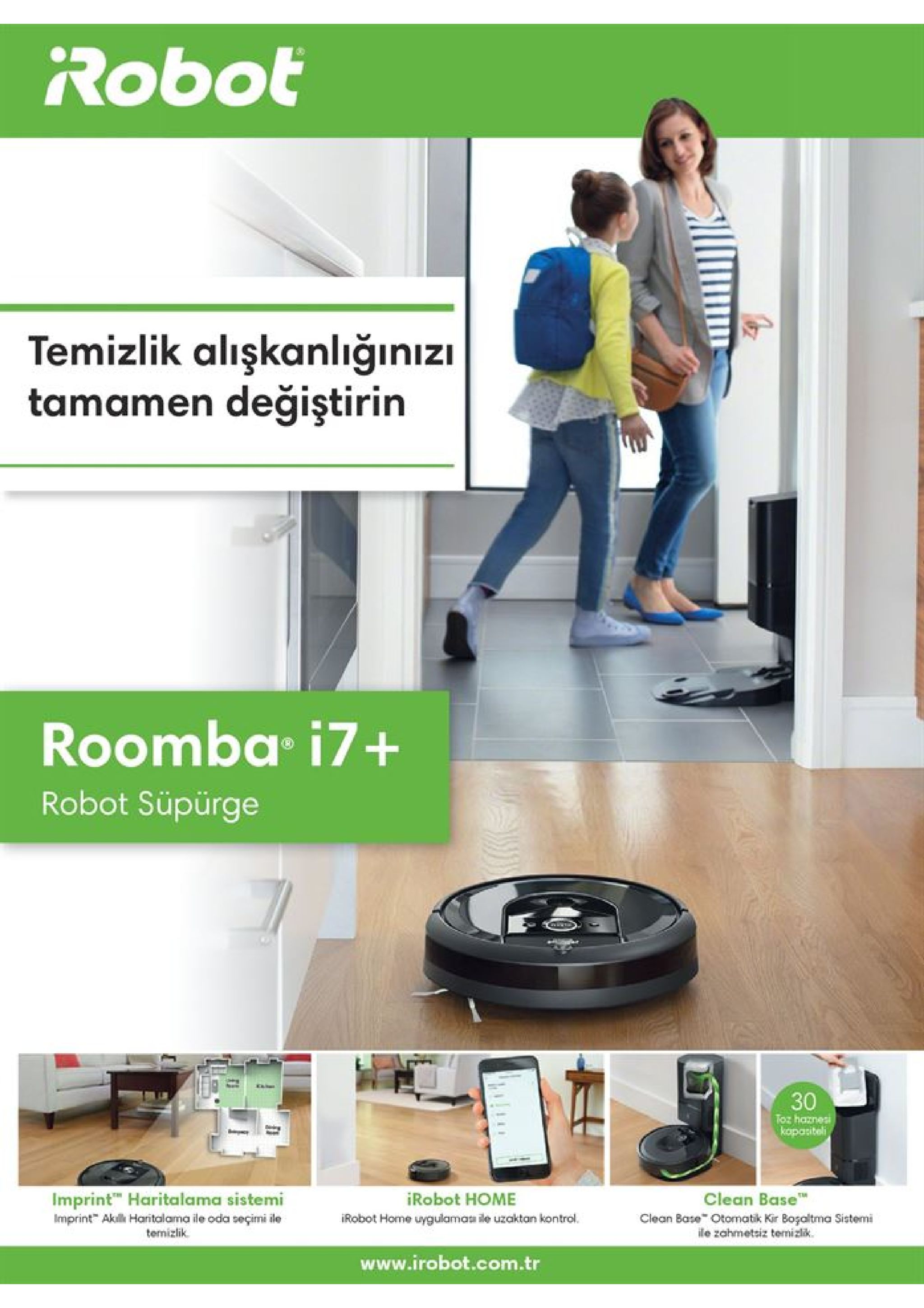 robot temizlik alışkanlığınızı tamamen değiştirin roomba i7+ robot süpürge 30 toz harnes kapasiteli clean base imprint haritalama sistemi imprint akill haritalama ile oda seçimi ile temizlik irobot home irobot home uygulamas ile uzaktan kontrol clean base otomatik kir bogaltma sistemi ile zahmetsiz temizlik www.irobot.com.tr 