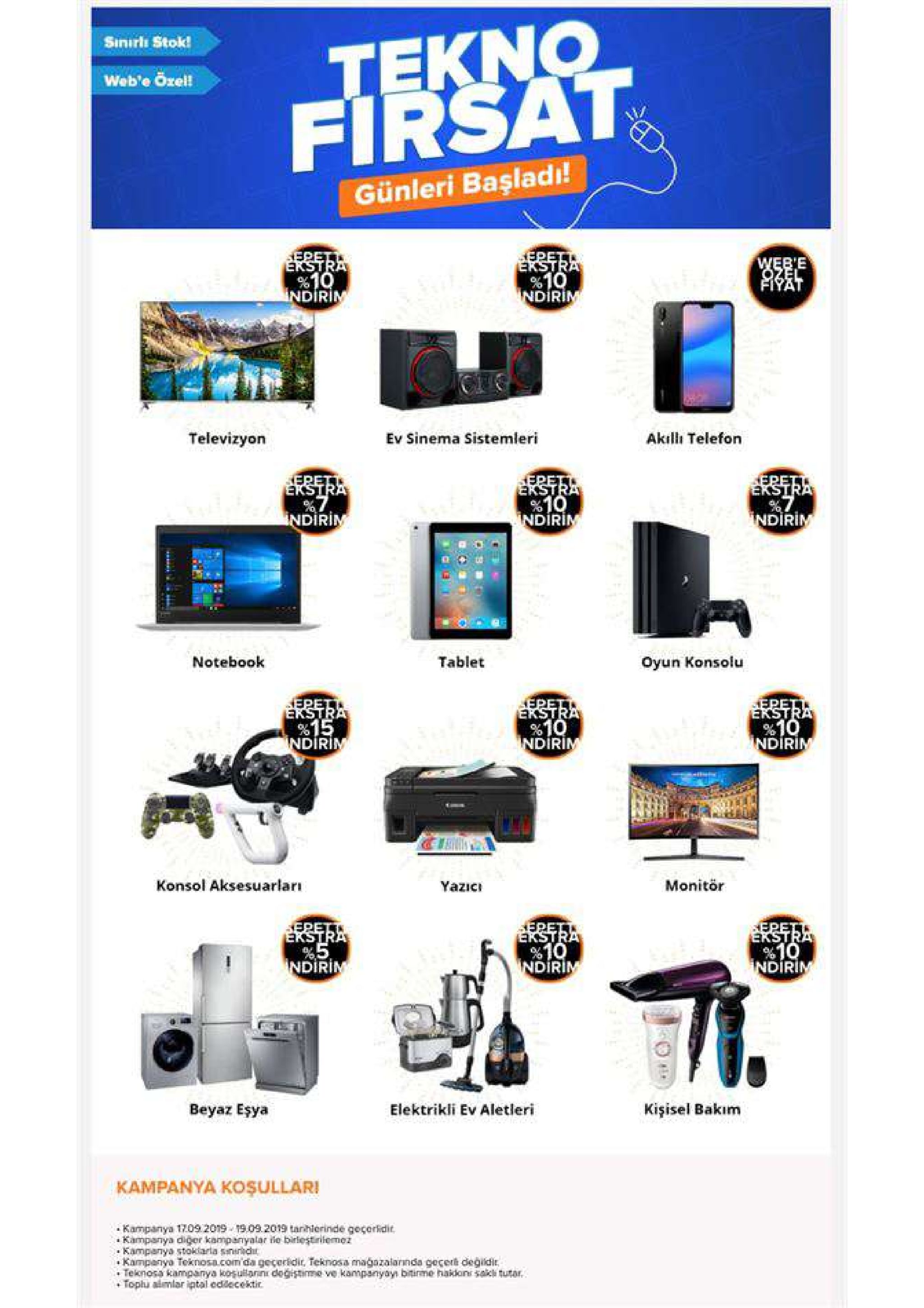 tekno firsat sinırlı stok! web'e özel! günleri başladı! 1pel ekstra %10 indirin epett erstra %10 ndirim web'e 0zel fiyat televizyon ev sinema sistemleri akillı telefon eret epett ekstra %10 indirim epett ekstra % indirin ekstra % indirim notebook tablet oyun konsolu epett erstra %15 indirim epett ekstra %10 ndirim epelt erstra %10 ndirin konsol aksesuarları monitör yazici epett ekstra epett ekstra bepett erstra %10 ndirim %5 ndirin %10 ndirim beyaz esya elektrikli ev aletleri kişisel bakim kampanya kosullari kampanya 1709 2019 19.09.2019 tarhierinde goçorkdic kampanya diğer kampanyalar ie biriestiniemez kampanya stokiarla snuic kampanya teknosa.com da geçeridir, teknosa magazalarnda goçer degidi teknora kampanya koullarn dogstime ve kampanyayi bitirme hakkns saki tutar. toplu aimlar iptal edlecektir 