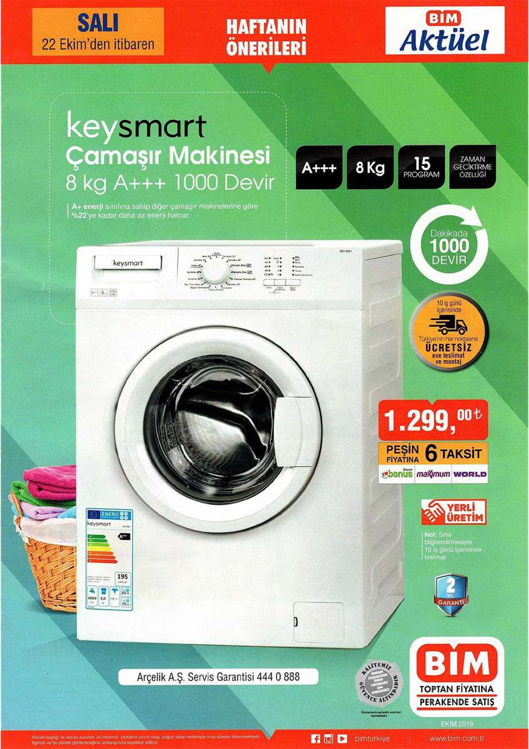 bim sali haftanin önerileri aktüel 22 ekim'den itibaren keysmart çamaşır makinesi 8 kg a+++ 1000 devir zaman geciktirme özelligi 15 a+++8 kg program at enerji sinifina sahip diger çamaşır makinelerine göre 622 ye kadar daha az enerji harcar dakikada 1000 devir #am jma keysmart lane lmlmme t ar t 10s ginu içerisinde türkiyenin her noktasina ucretsiz eve teslimat ve montaj 1.299,00t pesin 6taksit fiyatina sbonus maximum world yerli üretim energ oo keysmart not: sms bilglendirmeslyle 10 is günü içensinde teslimal a 195 yil garanti bim ealiterie arçelik a.ş. servis garantisi 444 0 888 toptan fiyatina perakende satiş altind dinaai pyod aal mpimals ekim 2019 akibel csig to sansunularonignimu okdana olp yogun taiep nede ylo kuna sereds haonmakledr ginize vo bu yoride.gdstarocognz antrniza tepokkur odenz www.bim.com tr bimturkiye ontans 