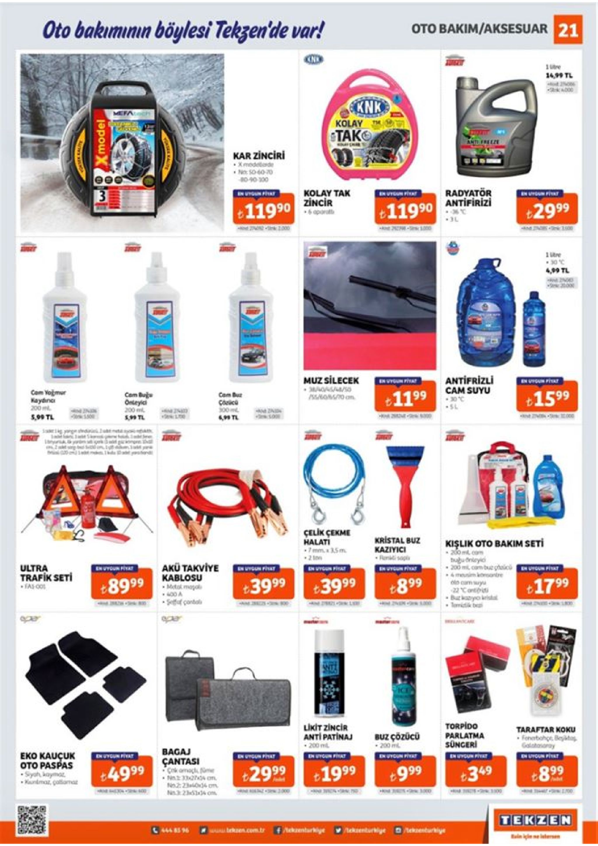 oto bakımının böylesi tekzen'de var! oto bakim/aksesuar 21 14,99 tl knk kolay tako 1710at antirele kar zinciri kmedeiede 0-90-100 radyatör antifirizi 13 kolay tak zincir +11990 t2999 11990 3l 1:000 30 c 4,99 tl antifrizli cam suyu muz silecek cam yomur kaydınci 200 ml 1199 com buju onteyici 200 m. s9 tl com buz +1599 çorice 300 ml. 4, tl 75 5,00 tl ganpen l çelik çekme halati -7mm.a 35 m. kristal buz kaziyici renkli sapli kişlik oto bakim seti - 200 ml com bugu drieyic - 200 mil, corm b pinioli unim nsantre akü takviye kablosu +8999 mo ultra trafik seti =as-00 +3999 3999 +899 +1799 22 contiriti - butkatyo keistal temidik be seut çontali trumln a torpido likit zincir anti patinaj -200 ml taraftar koku = fonerbohge, beyktag. galatasaray buz çözücü 200 ml parlatma süngeri bagaj eko kauçuk oto paspas siyoh, kaymaz. kurdmar, gallamat inuyoun piyat ygun pyat nuyoun piht çantasi cok omaci fume +2999 1999 +349 +4999 +99 +899 tekzen tekuen.com ekntarkiye am.br hekenturiye mekenturkiye buin lçin me inbernen japou 