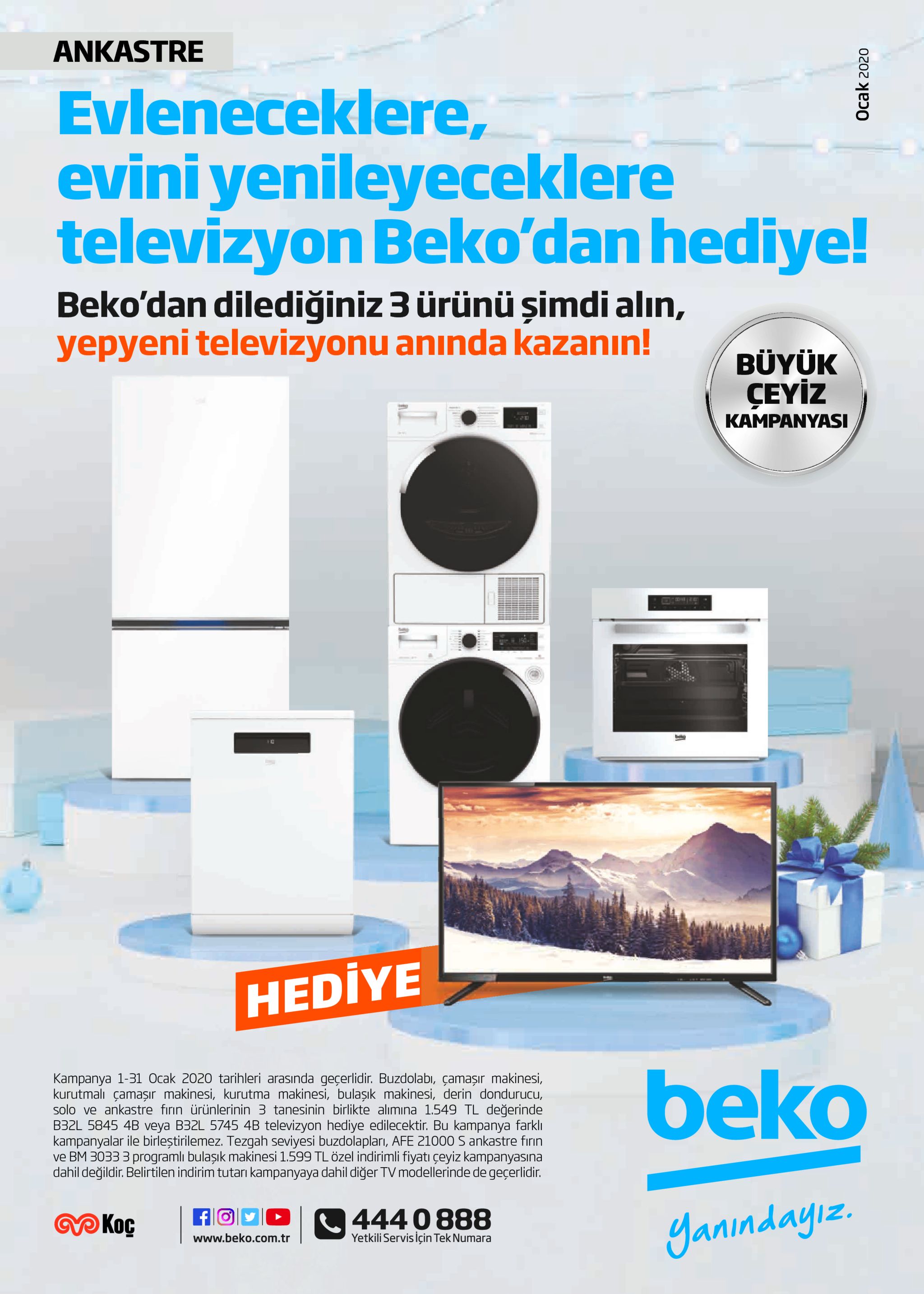 ankastre evleneceklere, evini yenileyeceklere televizyon beko'dan hediye! beko'dan dilediğiniz 3 ürünü şimdi alın, yepyeni televizyonu anında kazanın! büyük çeyiz kampanyasi hediye beko kampanya 1-31 ocak 2020 tarihleri arasında geçerlidir. buzdolabı, çamaşır makinesi, kurutmalı çamaşır makinesi, kurutma makinesi, bulaşık makinesi, derin dondurucu, solo ve ankastre firın ürünlerinin 3 tanesinin birlikte alımına 1.549 tl değerinde b32l 5845 4b veya b32l 5745 4b televizyon hediye edilecektir. bu kampanya farklı kampanyalar ile birleştirilemez. tezgah seviyesi buzdolapları, afe 21000 s ankastre fırın ve bm 3033 3 programlı bulaşık makinesi 1.599 tl özel indirimli fiyatı çeyiz kampanyasına dahil değildir. belirtilen indirim tutarı kampanyaya dahil diğer tv modellerinde de geçerlidir. 4440888 yetkili servis için tek numara fl koç yanındayız. www.beko.com.tr ocak 2020 