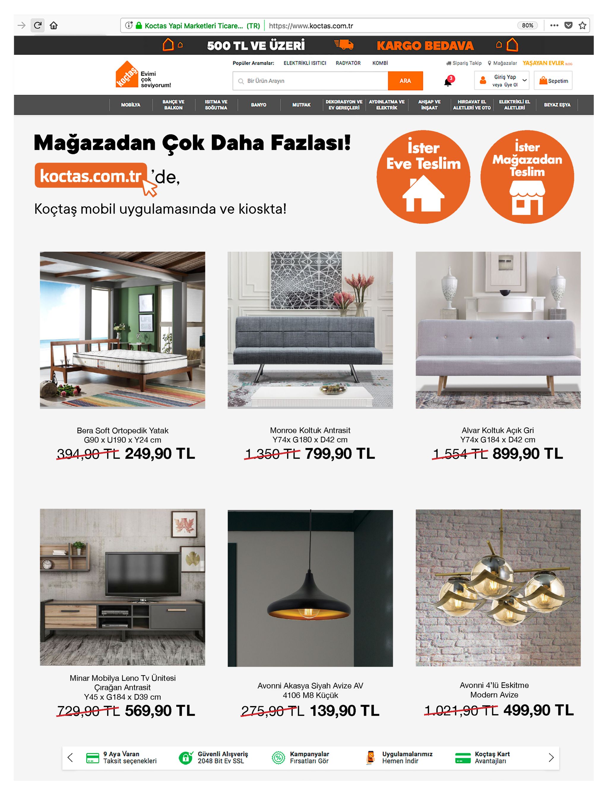 koctas yapi marketleri ticare. (tr) https://www.koctas.com.tr 80% ... 500 tl ve üzeri kargo bedava a sipariş takip o mağazalar elektrikli isitici radyatör комві yaşayan evler kog popüler aramalar: evimi çok seviyorum! giriş yap bir ürün arayın ara |sepetim koçtas veya üye ol bahçe ve balkon elektrikli el aletleri ahşap ve inşaat isitma ve dekorasyon ve aydinlatma ve hirdavat el mobilya beyaz eşya banyo mutfak elektrik aletleri ve oto soğutma ev gereçleri mağazadan çok daha fazlası! ister eve teslim ister mağazadan teslim koctas.com.tr, 'de, koçtaş mobil uygulamasında ve kioskta! life alvar koltuk açık gri y74x g184 x d42 cm bera soft ortopedik yatak g90 x u190 x y24 cm monroe koltuk antrasit y74x g180 x d42 cm 1554 te 899,90 tl 1350 te 799,90 tl 394,90 te 249,90 tl minar mobilya leno tv ünitesi çırağan antrasit y45 x g184 x d39 cm avonni 4'lü eskitme avonni akasya siyah avize av 4106 m8 küçük modern avize 729,90 te 569,90 tl 1.021,90 te 499,90 tl 275,90-tl 139,90 tl 9 aya varan taksit seçenekleri uygulamalarımız hemen indir güvenli alışveriş 2048 bit ev ssl kampanyalar fırsatları gör koçtaş kart avantajları 