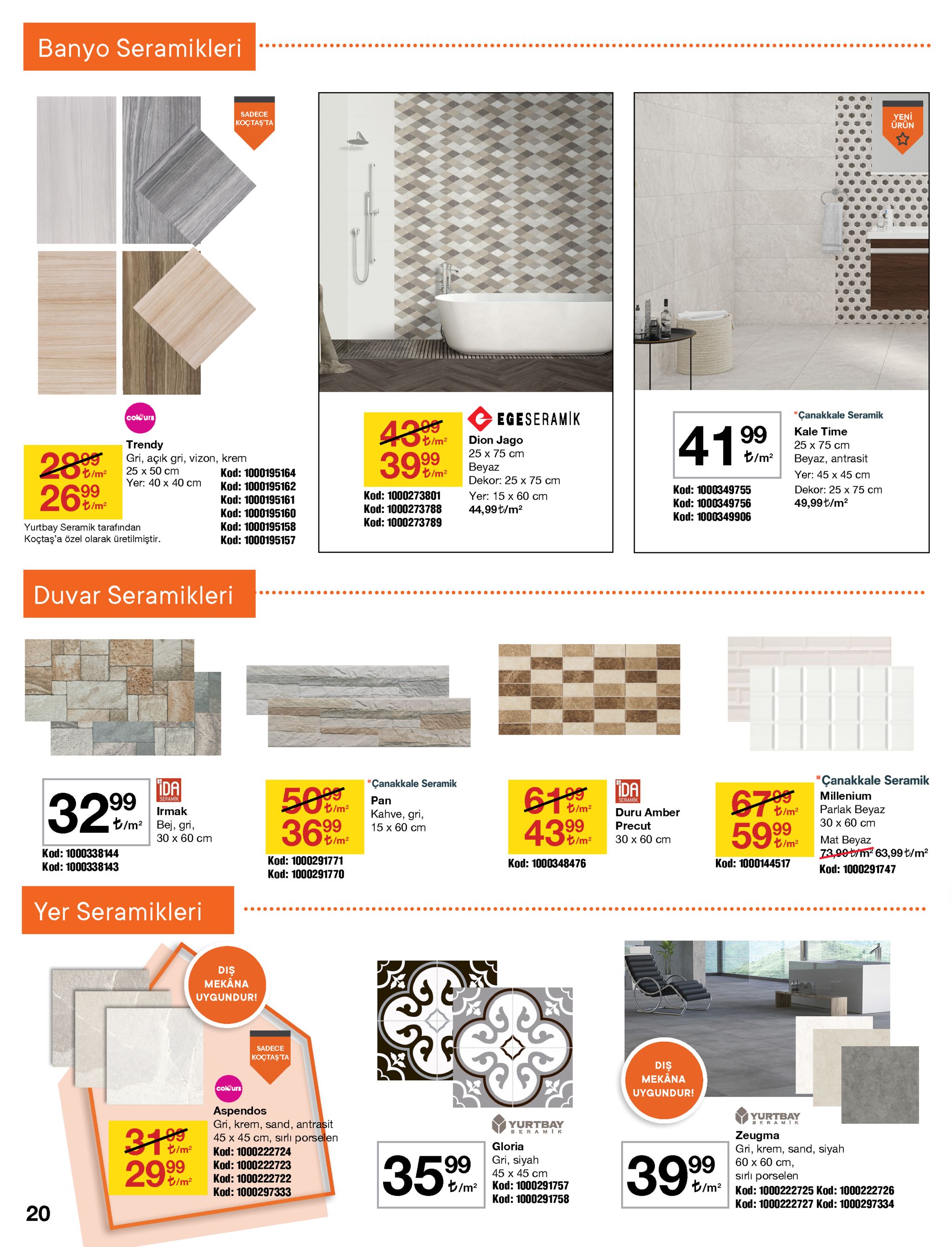 banyo seramikleri ..... ..... sadece yeni ürün koçtaş'ta 4309 3990 "çanakkale seramik egeseramik cokk urs kale time 4199 dion jago trendy gri, açık gri, vizon, krem 25 x 50 cm yer: 40 x 40 cm 25 x 75 cm 25 x 75 cmn t/m? 28 im beyaz, antrasit beyaz dekor: 25 x 75 cm t/m2 kod: 1000195164 kod: 1000195162 kod: 1000195161 yer: 45 x 45 cm 99 t/m? kod: 1000349755 dekor: 25 x 75 cm kod: 1000273801 yer: 15 x 60 cm kod: 1000349756 kod: 1000349906 49,99t/m? kod: 1000273788 44,99t/m2 kod: 1000195160 kod: 1000273789 yurtbay seramik tarafından koçtaş'a özel olarak üretilmiştir. kod: 1000195158 kod: 1000195157 duvar seramikleri "çanakkale seramik ida 'çanakkale seramik ida 50 dm 36m millenium 3299 seramik seramik pan t/m2 parlak beyaz 30 x 60 cm t/m? irmak duru amber kahve, gri, 15 x 60 cm t/m? bej, gri, 30 x 60 cm 99 t/m? 4399 precut 99 t/m? t/m? 30 x 60 cm mat beyaz 73,90 brm 63,99t/m? kod: 1000291747 kod: 1000338144 kod: 1000291771 kod: 1000291770 kod: 1000348476 kod: 1000144517 kod: 1000338143 yer seramikleri ..... diş mekâna uygundur! sadece koçtaşta diş mekâna colkurs uygundur! aspendos gri, krem, sand, antrasit 45 x 45 cm, sırlı porselen yurtbay seramik yurtbay sera mik zeugma gri, krem, sand, siyah 60 x 60 cm, gloria t/m? kod: 1000222724 3599 gri, siyah 45 x 45 cm kod: 1000291757 kod: 1000291758 399 29m 99 t/m2 kod: 1000222723 kod: 1000222722 kod: 1000297333 sırlı porselen kod: 1000222725 kod: 1000222726 t/m? d/m? kod: 1000222727 kod: 1000297334 20 