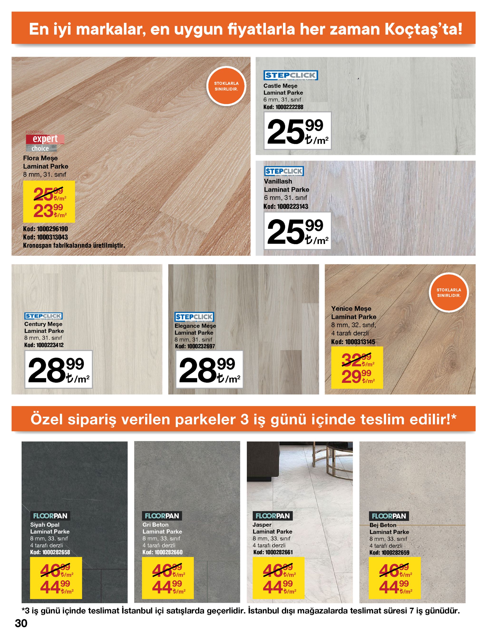 en iyi markalar, en uygun fiyatlarla her zaman koçtaş'ta! stepclick laminat pa elaminated ploo c stoklarla castle meşe sinirlidir. laminat parke 6 mm, 31. sınıf kod: 1000222288 99 25 im flooring expert choice flora meşe laminat parke stepclick 8 mm, 31. sınıf at plat roo vanillash 25im laminat parke 6 mm, 31. sınıf 99 kod: 1000223143 25imt 99 kod: 1000296190 kod: 1000313043 t/m? kronospan fabrikalarında üretilmiştir. stoklarla sinirlidir. yenice meşe stepclick stepclick laminat parke century meşe 8 mm, 32. sınıf, 4 tarafı derzli kod: 1000313145 elegance meşe laminat parke laminat parke 8 mm, 31. sınıf kod: 1000223412 8 mm, 31. sınıf kod: 1000232697 32m 2990 28 m 99 t/m? 28 99 t/m² t/m2 özel sipariş verilen parkeler 3 iş günü içinde teslim edilir!* floorpan floorpan floorpan floorpan siyah opal gri beton jasper bej beton laminat parke laminat parke laminat parke laminat parke 8 mm, 33. sınıf 4 tarafı derzli 8 mm, 33. sınıf 4 tarafı derzli 8 mm, 33. sınıf 8 mm, 33. sınıf 4 tarafı derzli 4 tarafı derzli kod: 1000282661 kod: 1000282658 kod: 1000282660 kod: 1000282659 469 4499 46om 44im 46 4499 t/m2 t/m2 44oim 199 t/m2 99 t/m2 t/m2 *3 iş günü içinde teslimat istanbul içi satışlarda geçerlidir. istanbul dışı mağazalarda teslimat süresi 7 iş günüdür. 30 