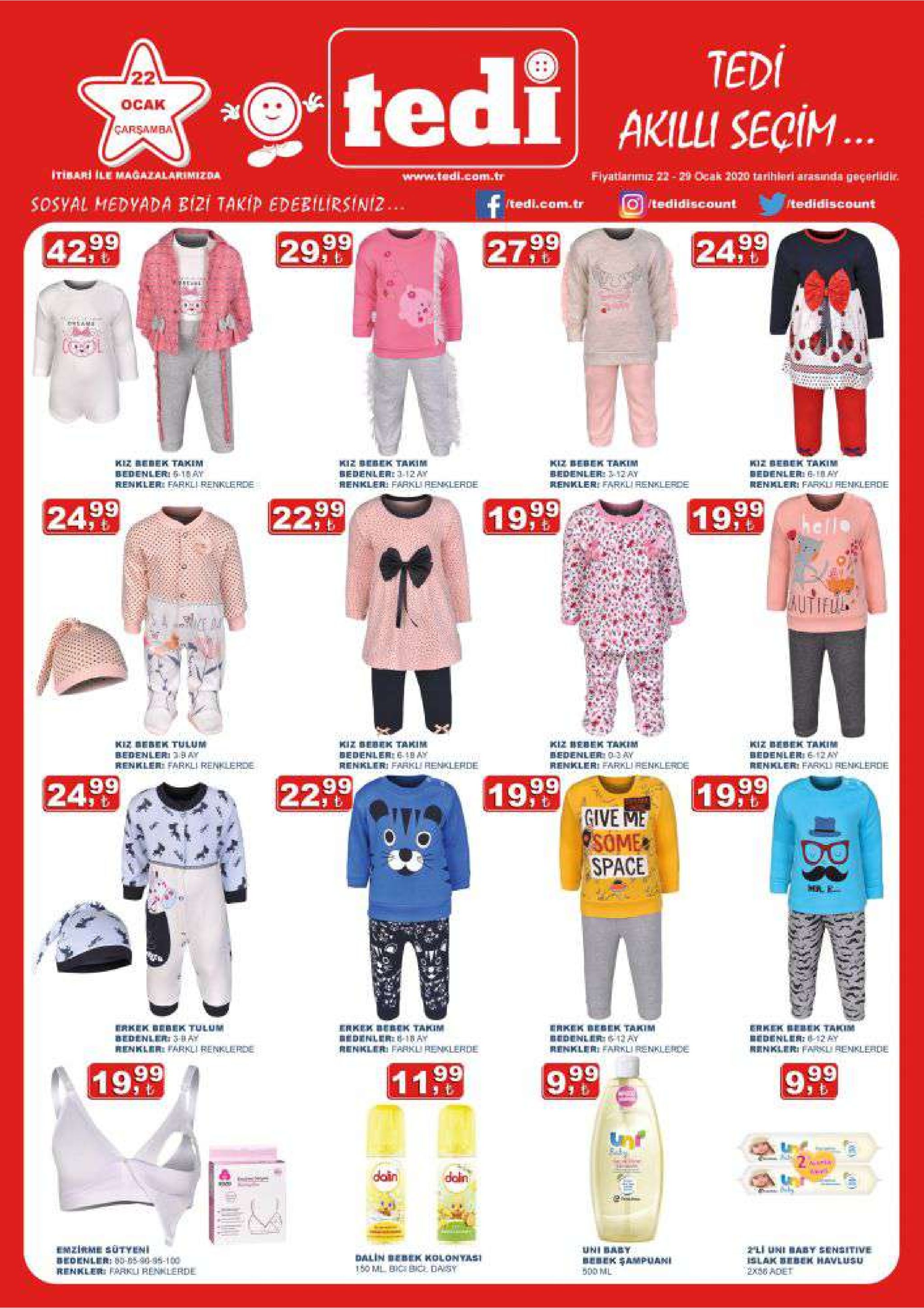 tedi akilli seçim.. tedi 22 ocak carşamba itibari ile magazalarimizda www.tedi.com.tr flyatlarımız 22 - 29 ocak 2020 tarihleri arasında geçerlidir. sosyal medyada bizi takip edebilirsiniz.. f /tedi.com.tr 0/tedidiscount tedidiscount 99 299 42,99 2799 24,99 coool kiz bebek takim bedenleri 6-18 ay renkler: farkli renklerde kiz debek takim sedenleri 1-12 ay renkler: farkli renklerde kiz bebek takim bedenler:3-12 ay renkler: farkli renklerde miz bebek takim bedenler 6-i0 ay renkler: farki renklerde 19,99 24,99 19,99 22,99 hello jautiful kiz bebek tulum bedenlerı 39 ay renkleri farkli renklerde kiz bebek takim bedenler: 6 1b ay renkler: farkli renklerde kiz bebek takim bedenler 03 ay renkleri farkli renklerde kiz bebek takim bédenleri 612 ay renkler: farki renklerde 24,99 22.99 19,99 19,99 give me osome space erkek bebek tulum bedenler: bay renkleri farkli renklerde erkek bebek takim düdenler: -18 ay renkleri farkli renklerde crkek bebek takim dedenler: $12 ay renkleri farkli renklerde erkek debek takim dedenler: -12ay renkleri farkli renklerde 19,99 9,99 11,99 9,99 dain doin emzirme sütyeni dedenler: 0-65-90-95-100 renkler: farku renklerde uni baby bebek şampuani 500 ml dalin debek kolonyasi 150 ml bici bic daisy li uni baby sensitive islak bebek havlusu 2x6 adet 