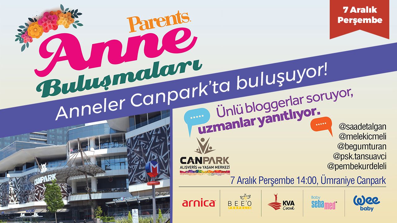 Parents Anne Buluşmaları Canpark'ta!
