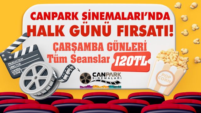  Halk Günü CanPark Sinemaları’nda! Her Çarşamba tüm seanslar sadece 120 TL! 