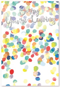 Sorry You're Leaving Greetings Card - Multicoloured Spots Silver Foil 7.75x5.25"