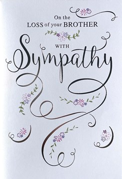 Loss of Your Brother Sympathy Card - Silver Foil Writing and Flowers 7.5"x5.25"