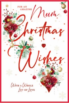 Mum Christmas Card - Red Baubles with Flowers and Holly and Red Foil 9x6"