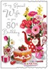 Wife 80th Birthday Card - Cake and Flowers in Teapot with Glitter Foil  9x6.25"
