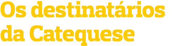 Os destinatários da Catequese 