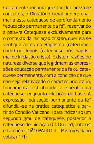 Certamente por uma questão de clareza de conceitos, o Directório Geral prefere chamar a esta catequese de aprofundame...