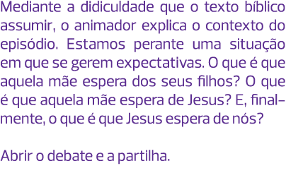 Mediante a didiculdade que o texto bíblico assumir, o animador explica o contexto do episódio. Estamos perante uma si...