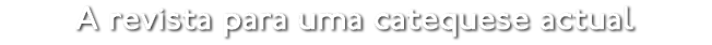 A revista para uma catequese actual
