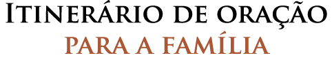 Itinerário de oração para a família