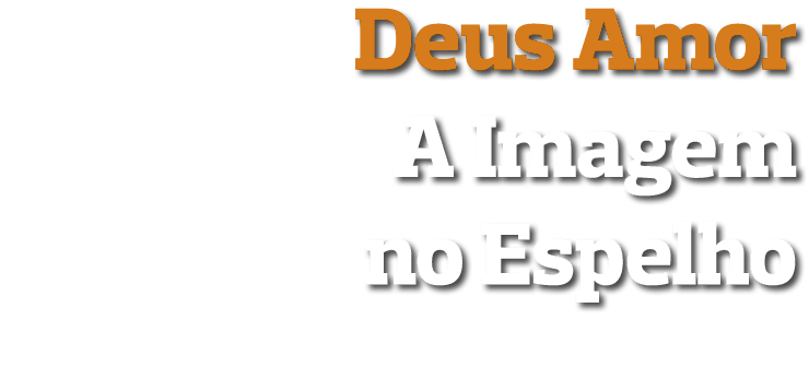 Deus Amor A Imagem no Espelho 