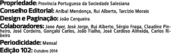 Propriedade: Província Portugu­esa da Sociedade Salesiana Conselho Editorial: Aníbal Mendonça, Rui Alberto, Tarcízio ...