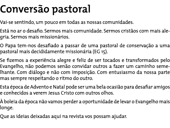 Conversão pastoral Vai-se sentindo, um pouco em todas as nossas comunidades. Está no ar o desafio. Sermos mais comuni...