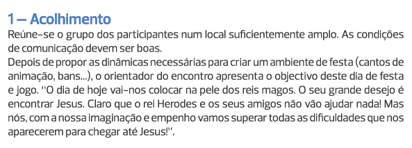 1 – Acolhimento Reúne-se o grupo dos participantes num local suficientemente amplo. As condições de comunicação devem...