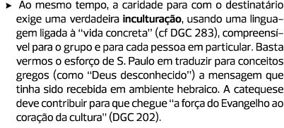 Ao mesmo tempo, a caridade para com o destinatário exige uma verdadeira inculturação, usando uma linguagem ligada à “...