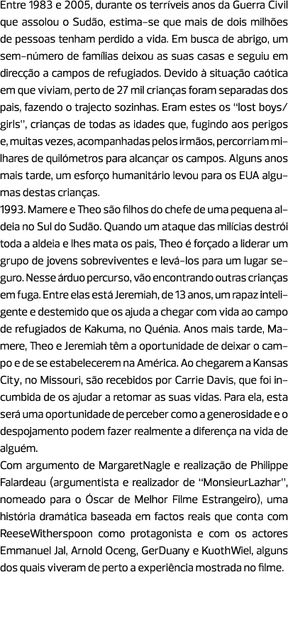 Entre 1983 e 2005, durante os terríveis anos da Guerra Civil que assolou o Sudão, estima-se que mais de dois milhões ...
