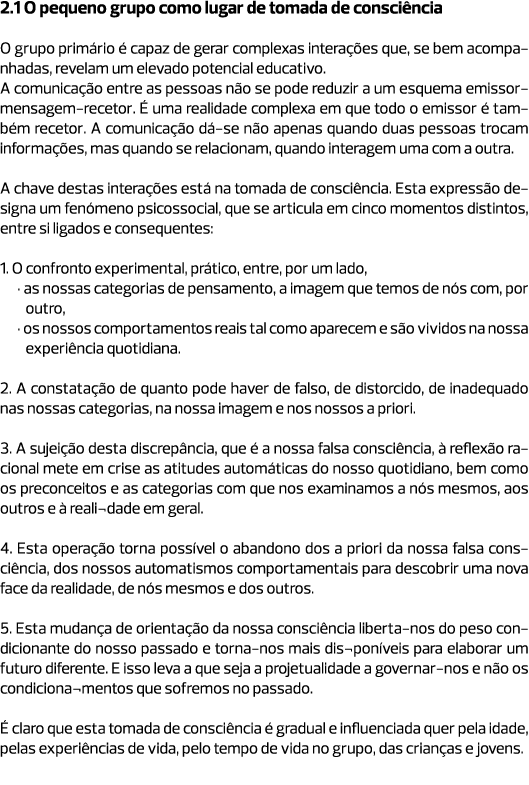 2.1 O pequeno grupo como lugar de tomada de consciência  O grupo primário é capaz de gerar complexas interações que, ...