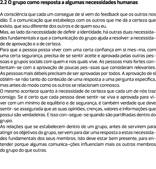 2.2 O grupo como resposta a algumas necessidades humanas  A consciência que cada um consegue de si vem do feedback qu...