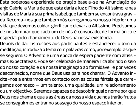 Esta poderosa experiência de oração baseia-se na Anunciação do anjo Gabriel a Maria de que esta daria à luz o Filho d...