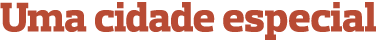 Uma cidade especial