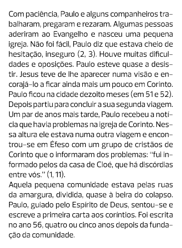 Com paciência, Paulo e alguns companheiros trabalharam, pregaram e rezaram. Algumas pessoas aderiram ao Evangelho e n...