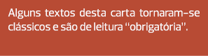 Alguns textos desta carta tornaram-se clássicos e são de leitura “obrigatória”.