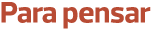 Para pensar