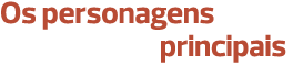 Os personagens   principais