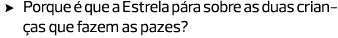 Porque é que a Estrela pára sobre as duas crianças que fazem as pazes?