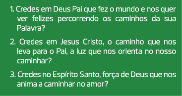 1. Credes em Deus Pai que fez o mundo e nos quer ver felizes percorrendo os caminhos da sua ­Palavra? 2. Credes em Je...