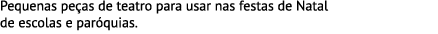 Pequenas peças de teatro para usar nas festas de Natal de escolas e paróquias.