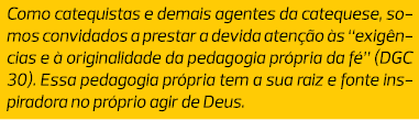 Como catequistas e demais agentes da catequese, somos convidados a prestar a devida atenção às “exigências e à origin...