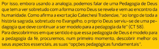 Por isso, embora usando a analogia, podemos falar de uma Pedagogia de Deus que tem a ver sobretudo com a forma como D...