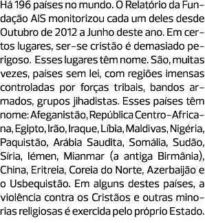 Há 196 países no mundo. O Relatório da Fundação AIS monitorizou cada um deles desde Outubro de 2012 a Junho deste ano...