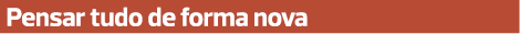 Pensar tudo de forma nova