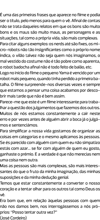 “Posso tentar outra vez?” É uma das primeiras frases que aparece no filme e podia ser o título, pelo menos para quem ...