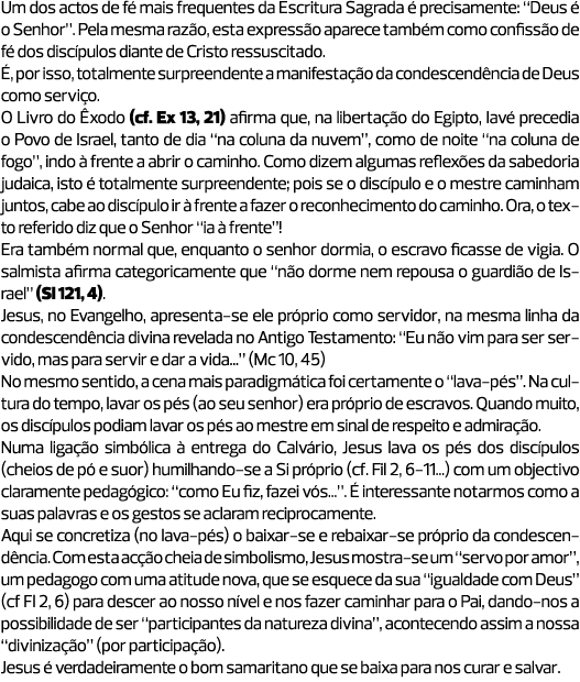 Um dos actos de fé mais frequentes da Escritura Sagrada é precisamente: “Deus é o Senhor”. Pela mesma razão, esta exp...